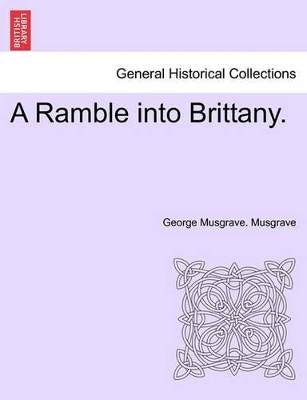 A Ramble Into Brittany. by George Musgrave Musgrave