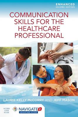 Communication Skills for the Healthcare Professional, Enhanced Edition by Laurie Kelly McCorry
