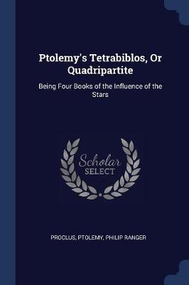 Ptolemy's Tetrabiblos, or Quadripartite by Ptolemy