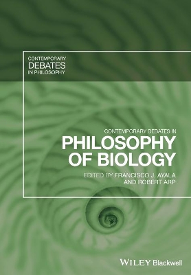 Contemporary Debates in Philosophy of Biology by Francisco J. Ayala