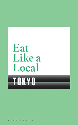 Eat Like a Local TOKYO by Bloomsbury