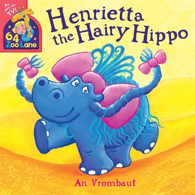 64 Zoo Lane: Henrietta The Hairy Hippo book