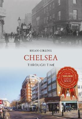 Chelsea Through Time by Brian Girling