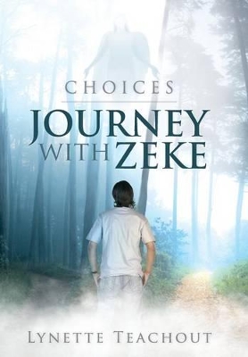 Journey with Zeke: Choices by Lynette Teachout