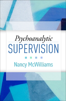 Psychoanalytic Supervision by Nancy McWilliams