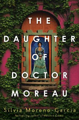 The Daughter of Doctor Moreau by Silvia Moreno-Garcia