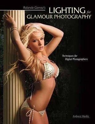 Rolando Gomez's Lighting For Glamour Photography book