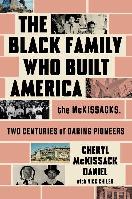 The Black Family Who Built America: The McKissacks, Two Centuries of Daring Pioneers book