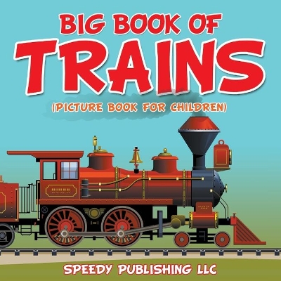 Big Book Of Trains (Picture Book For Children) book