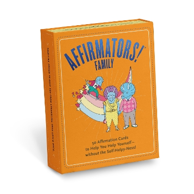Affirmators! Family Deck: 50 Affirmation Cards Deck: 50 Affirmation Cards on Kin of All Kinds - Without the Self-Helpy-Ness! book