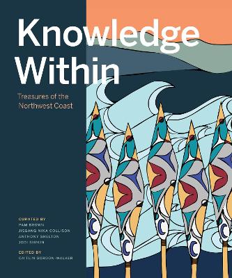 Knowledge Within: Treasures of the Northwest Coast book