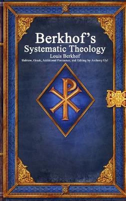 Berkhof's Systematic Theology by Louis Berkhof