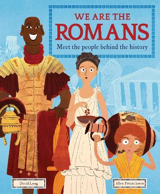 We Are the Romans: Meet the People Behind the History by David Long