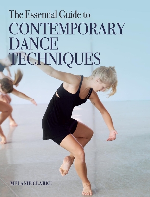 The Essential Guide to Contemporary Dance Techniques book