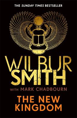 The New Kingdom: The Sunday Times bestselling chapter in the Ancient-Egyptian series from the author of River God, Wilbur Smith book