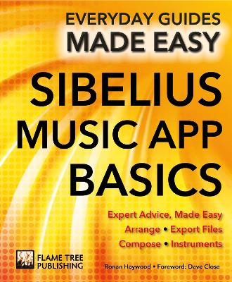 Sibelius Music App Basics: Expert Advice, Made Easy book