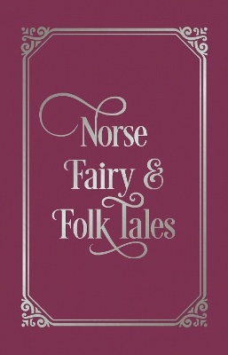 Norse Fairy & Folk Tales by Sir George Webbe Dasent