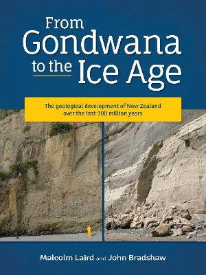 From Gondwana to the Ice Age: The geology of New Zealand over the last 100 million years: 2020 book