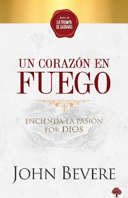 Un corazón de fuego: Encienda la pasión por Dios / A Heart Ablaze: Igniting a Pa ssion for God book