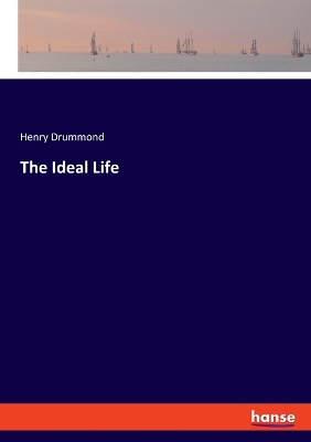 The Ideal Life by Henry Drummond