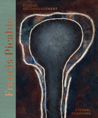 Francis Picabia (Bilingual edition): Éternel recommencement / Eternal Beginning. book
