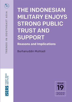 The Indonesian Military Enjoys Strong Public Trust and Support: Reasons and Implications book