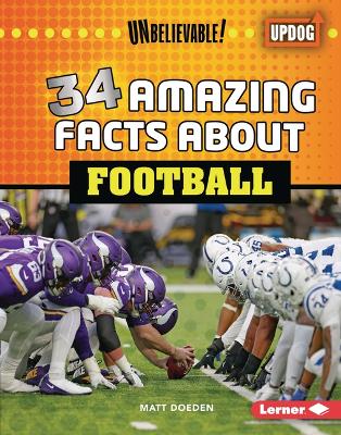 34 Amazing Facts about Football by Matt Doeden