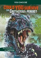 Prehistoric Survival: Could You Survive the Cretaceous Period?: An Interactive Prehistoric Adventure by Eric Braun
