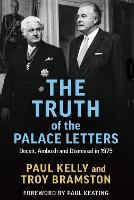 The Truth of the Palace Letters: Deceit, Ambush and Dismissal in 1975 by Troy Bramston