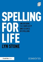 Spelling for Life: Uncovering the Simplicity and Science of Spelling by Lyn Stone